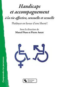 Couverture du livre : Handicaps et accompagnement à la vie affective, sensuelle et sexuelle : Plaidoyer en faveur d’une liberté !