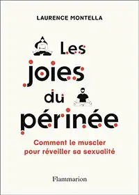 Couverture livre : Les joies du périnée : Comment le muscler pour réveiller sa sexualité.