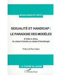 Couverture du livre : Sexualité et handicap : Le paradoxe des modèles: d’Alter à Alius, du statut d’adulte au statut d’handicapé